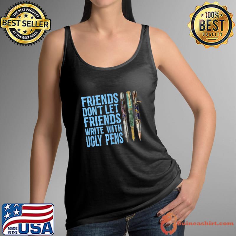 Friends Dont Let Friends Write Ugly Pen Penturner T-Shirt