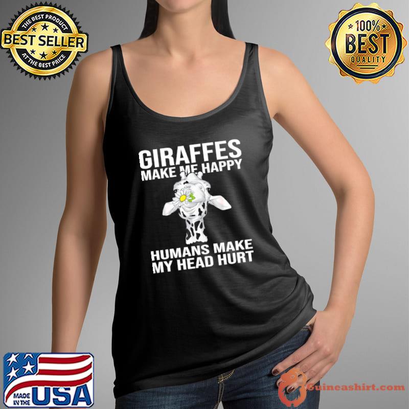 Giraffes Make Me Happy Humans Make My Head Hurt T-Shirt