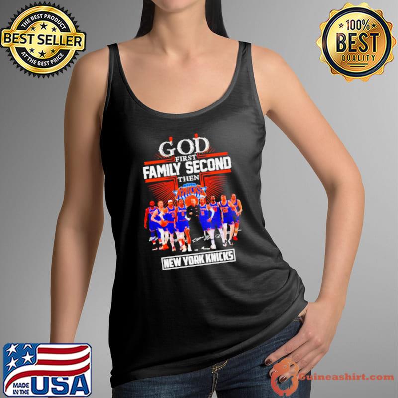 God first family second then New York Knicks basketball fan signatures shirt