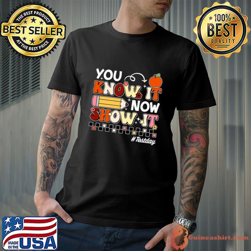 Groovy You Know It Now Show It Testing Day Kids T-Shirt