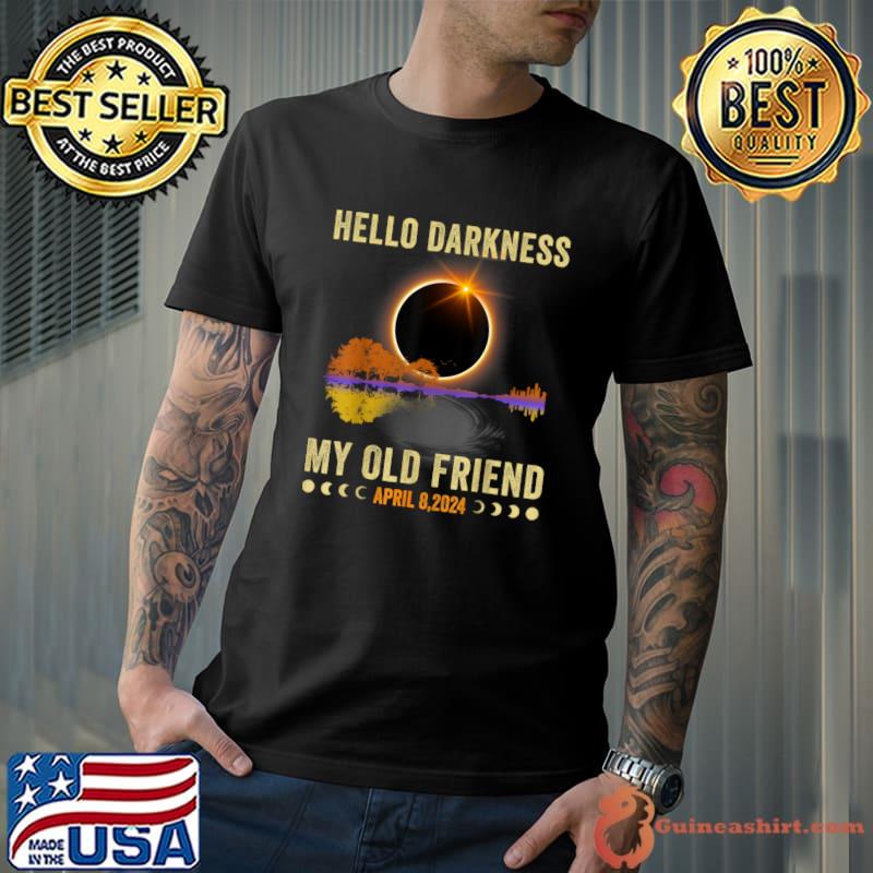 Hello Darkness My Old Friend Solar Eclipse April 08 2024 T-Shirt