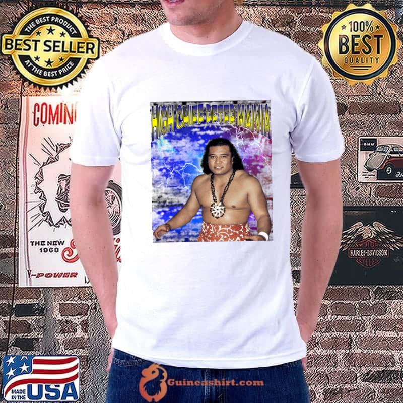 HIGH CHIEF PETER MAIVIA Samoan professional wrestler better T-Shirt