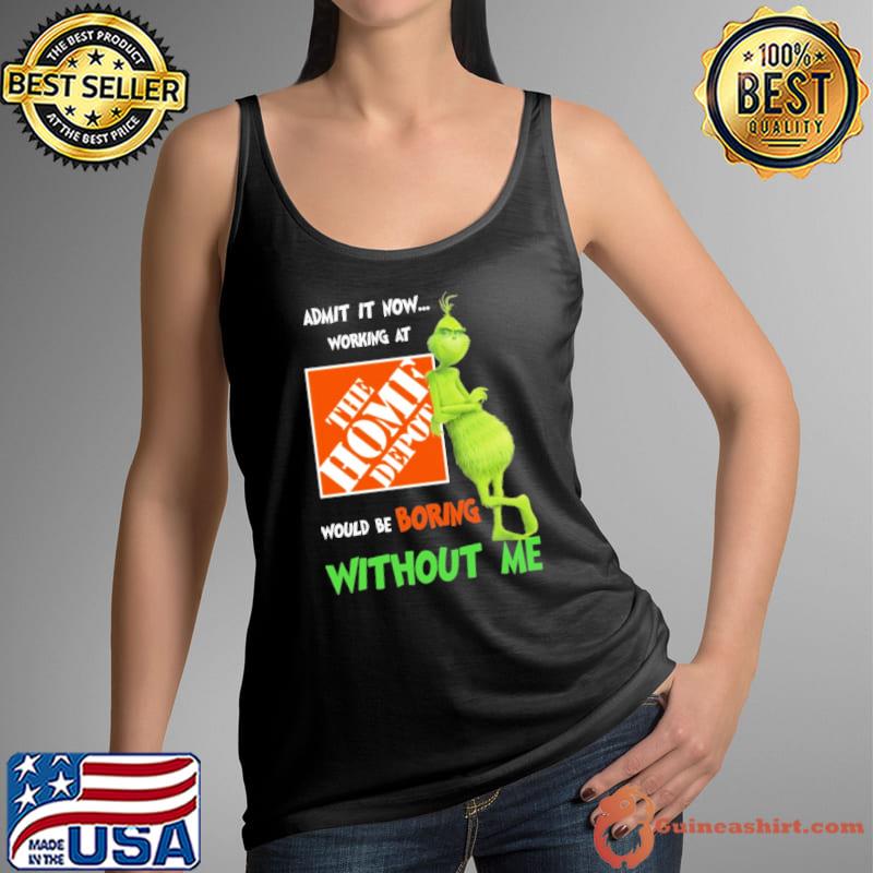 Home depot would be boring without me grinchy s Tank Top