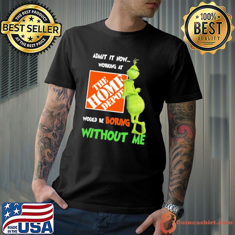 Home depot would be boring without me grinchy shirt