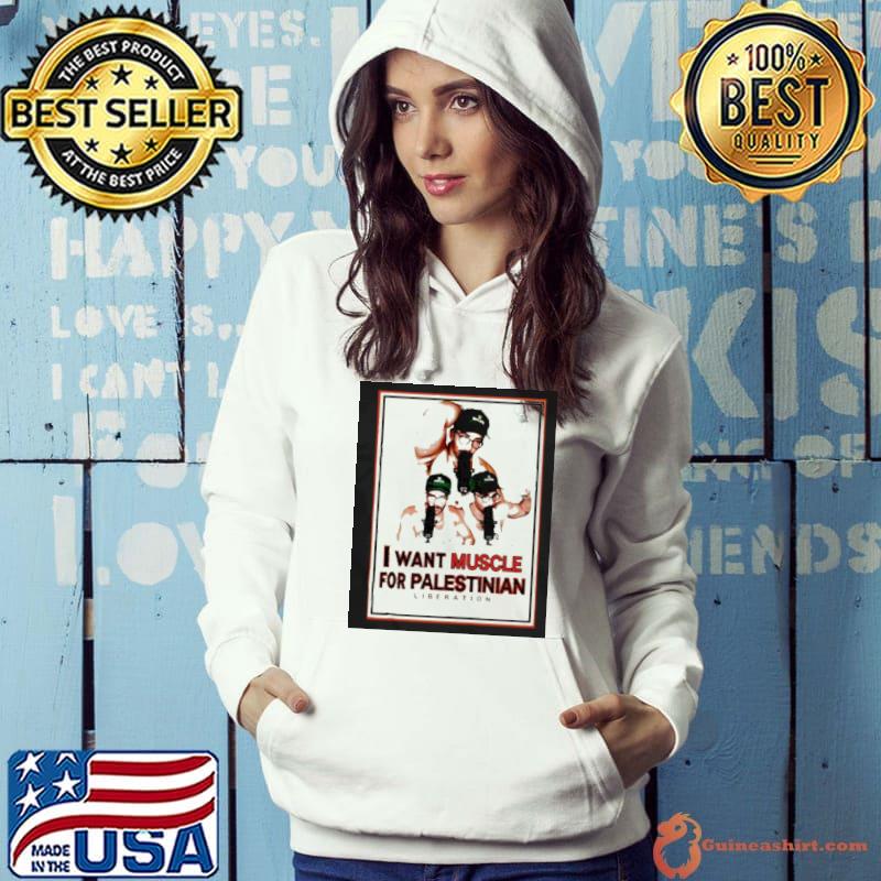 I want muscle for palestinian liberation s Hoodie