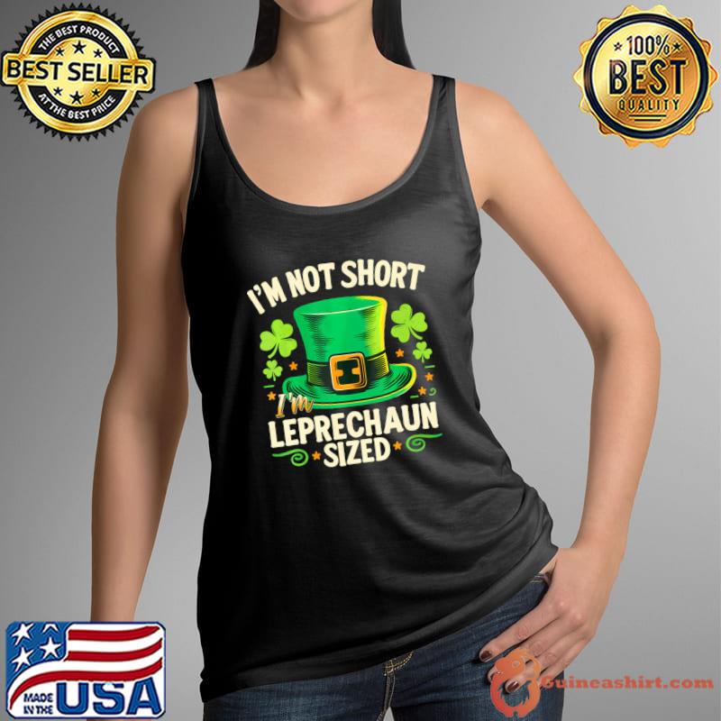 I'm Not Short I'm St Patrick's Day T-Shirt