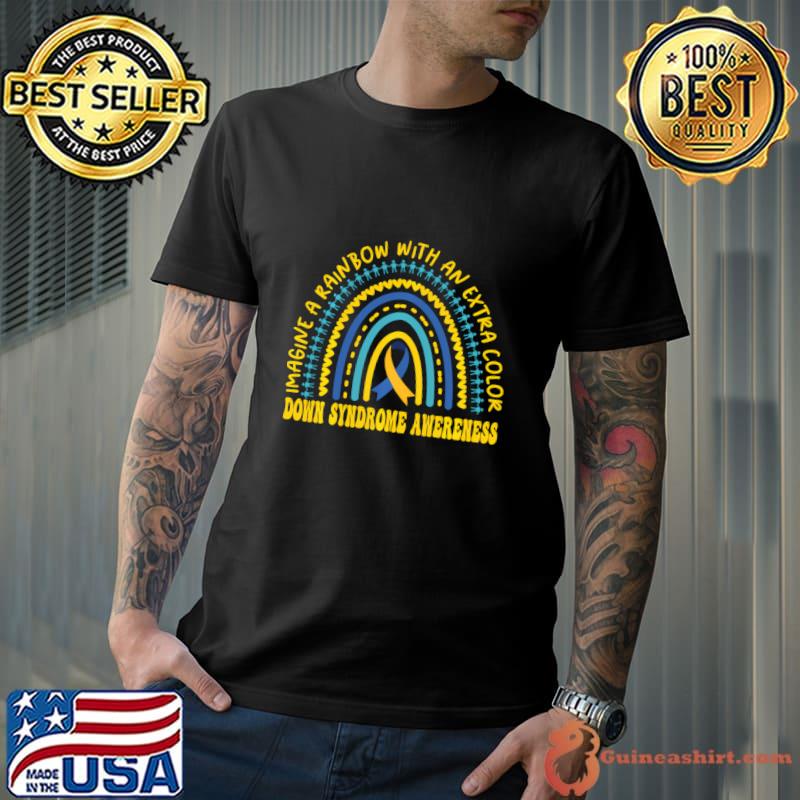 Imagine A Rainbow With An Extra Color World Down Syndrome T-Shirt