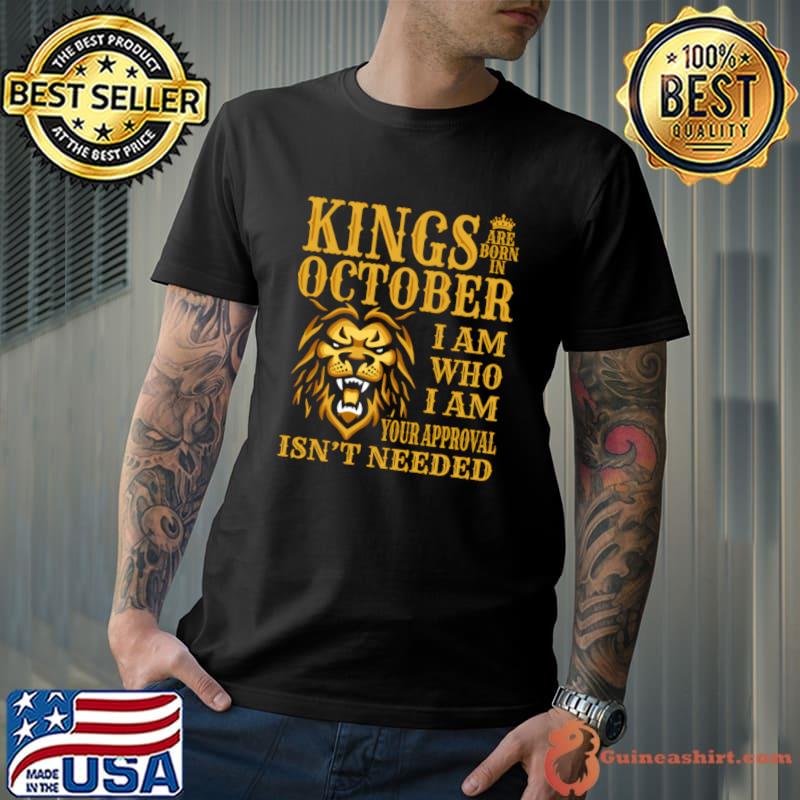 Kings Are Born In October I Am Who I Am Lion T-Shirt