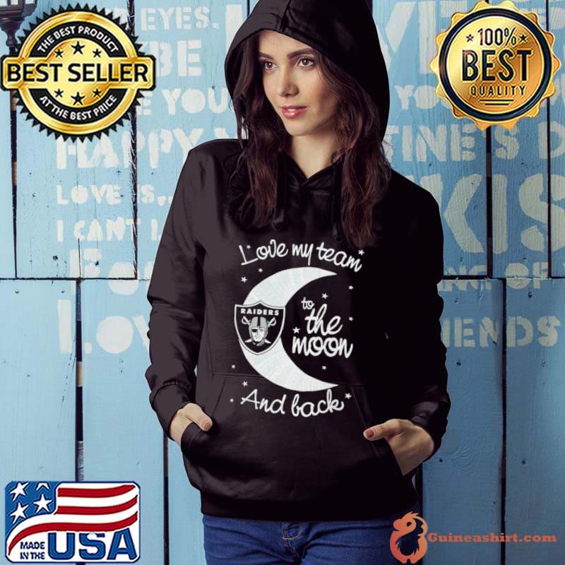 Las Vegas Raiders Nfl I Love My Team To The Moon And Back s Hoodie