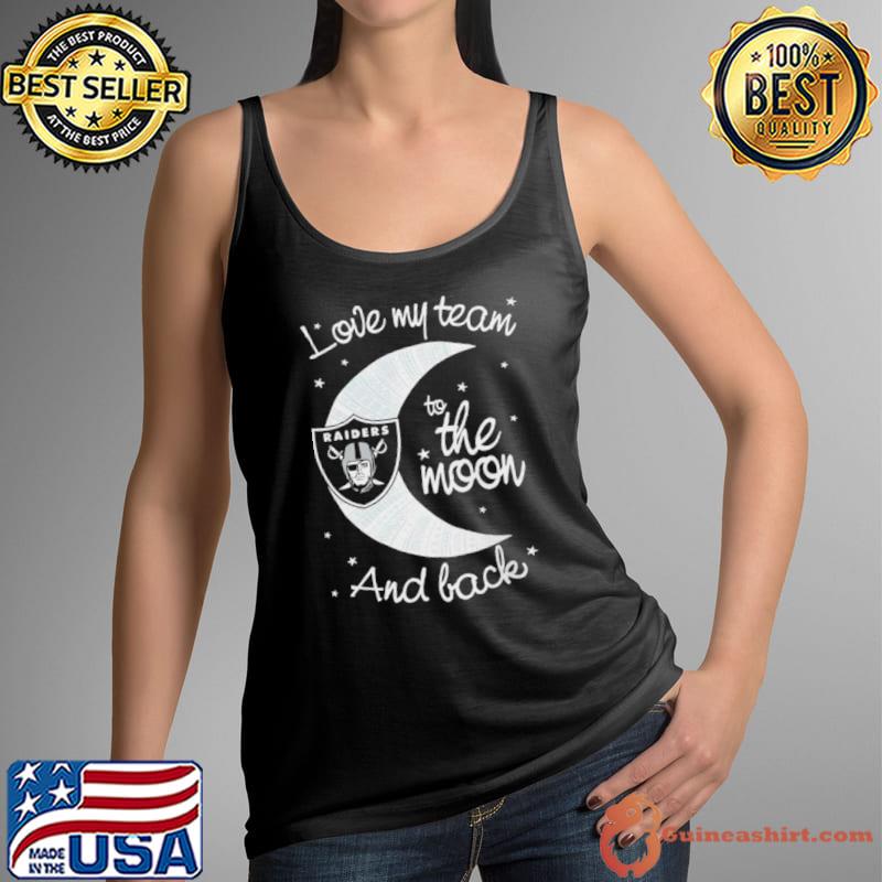 Las Vegas Raiders Nfl I Love My Team To The Moon And Back shirt