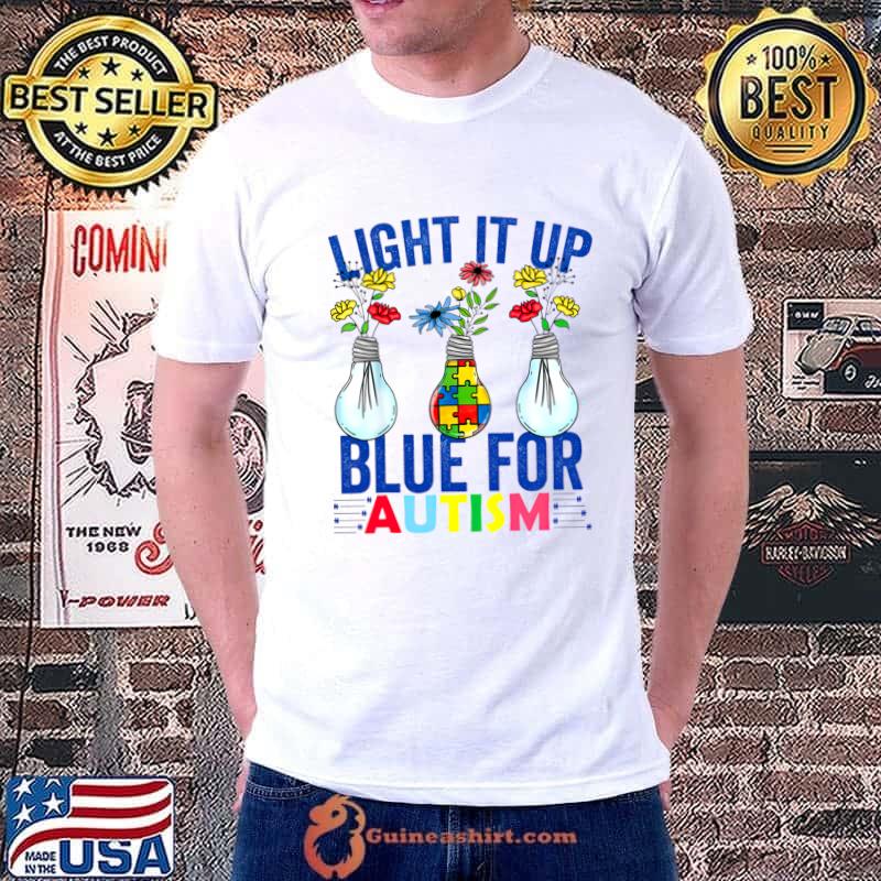 Light It Up Blue For Autism Awareness Autism Support T-Shirt