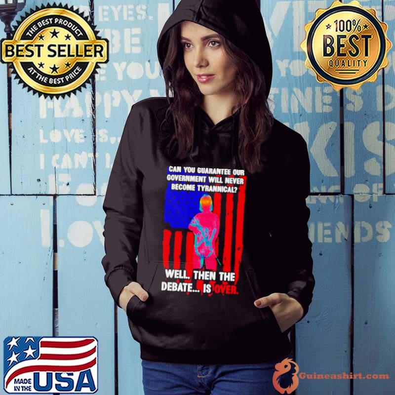 Lily Tang Williams can you guarantee our government will never become tyrannical well then the debate is over s Hoodie
