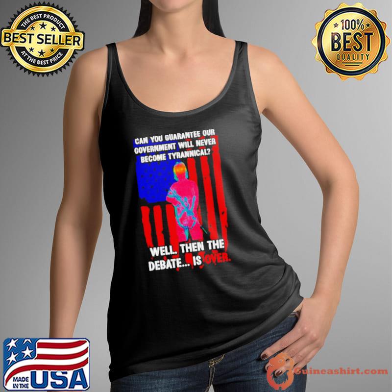 Lily Tang Williams can you guarantee our government will never become tyrannical well then the debate is over s Tank Top