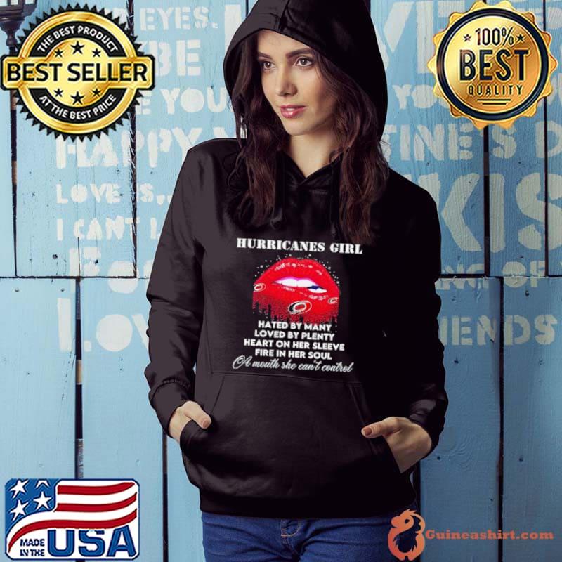 Lips Carolina Hurricanes Girl Hated By Many Loved By Plenty Heart On Her Sleeve Fire In Her Soul Ts Hoodie
