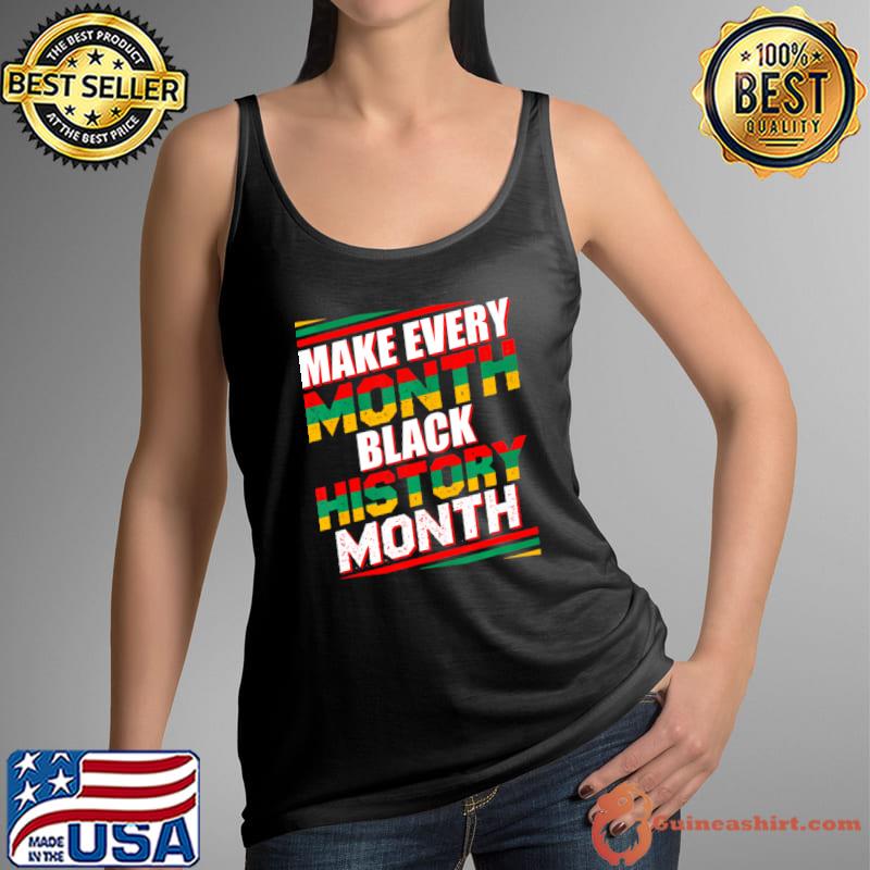Make every month black history month african american T-Shirt