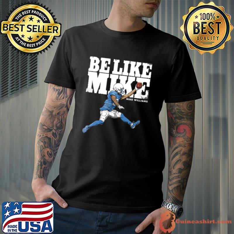 Mike Williams Los Angenel C Be Like Mike T-Shirt Unisex
