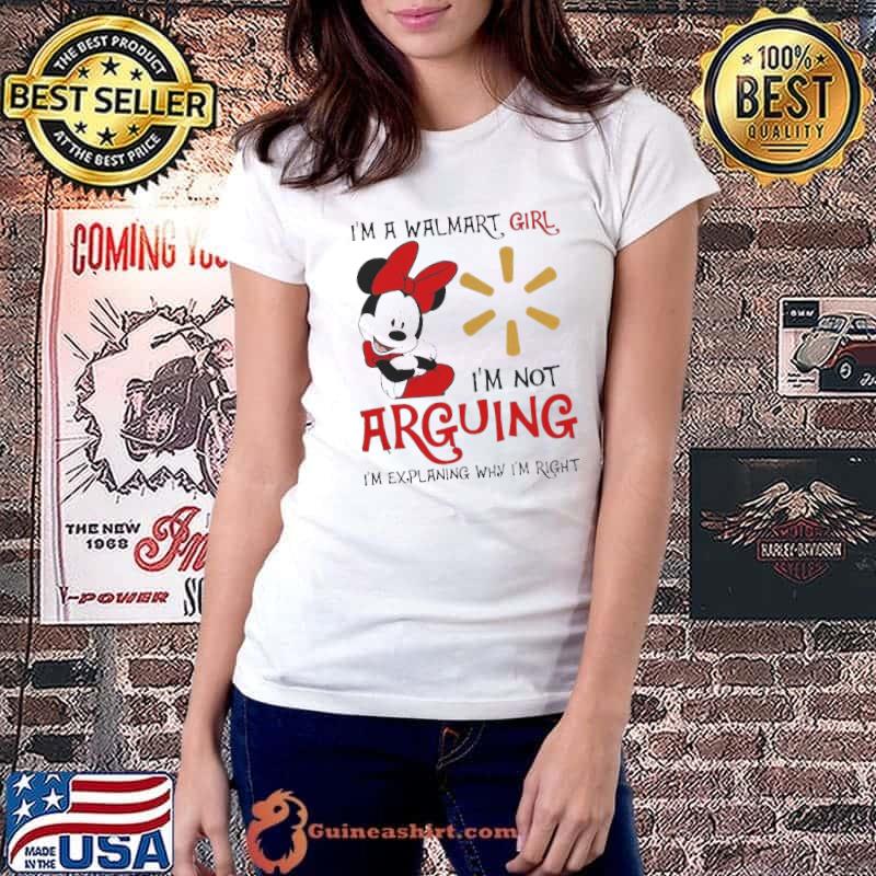 Minnie Mouse I’m Walmart Girl I’m Not Arguing Im Explaining Why Im Right Shirt