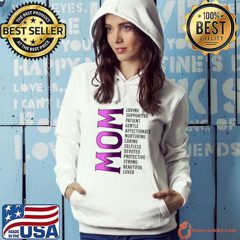 Mother's Day Loved Mom Loving Supportive Gentle Caring Strong Loved T-Shirt Hoodie