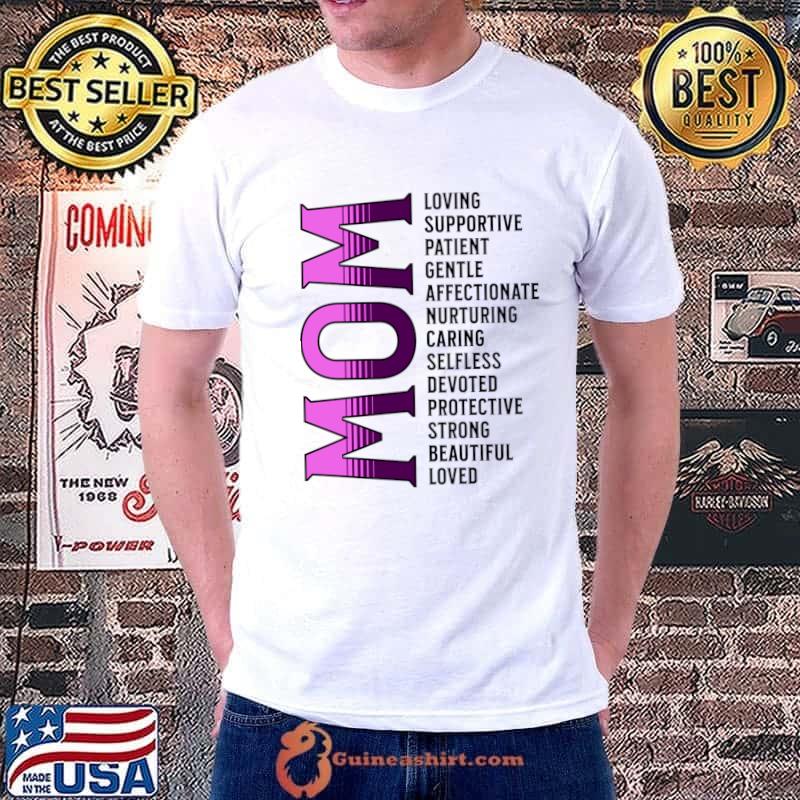 Mother's Day Loved Mom Loving Supportive Gentle Caring Strong Loved T-Shirt