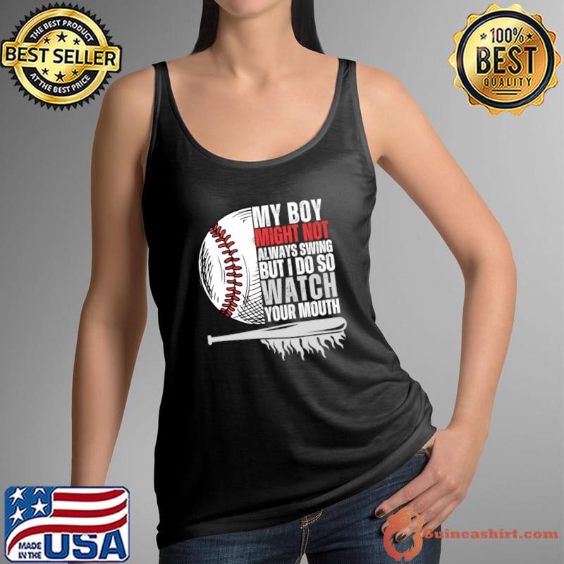 My boy might not always swing but i do so watch your mouth T-Shirt