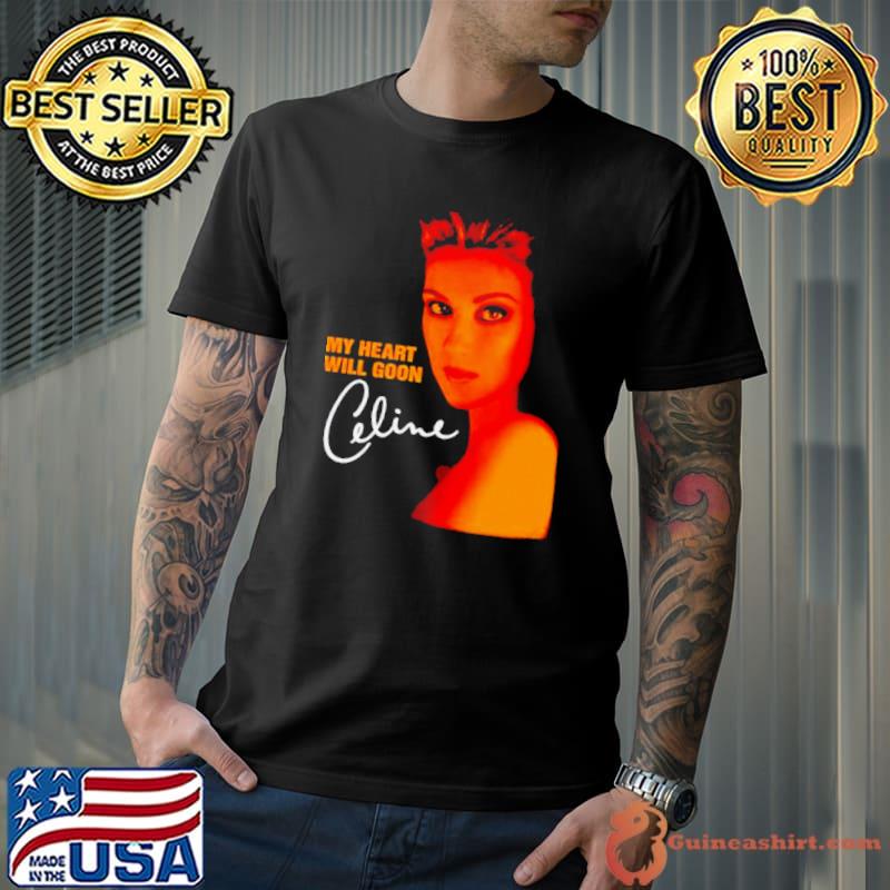 My heart will Goon Celine shirt