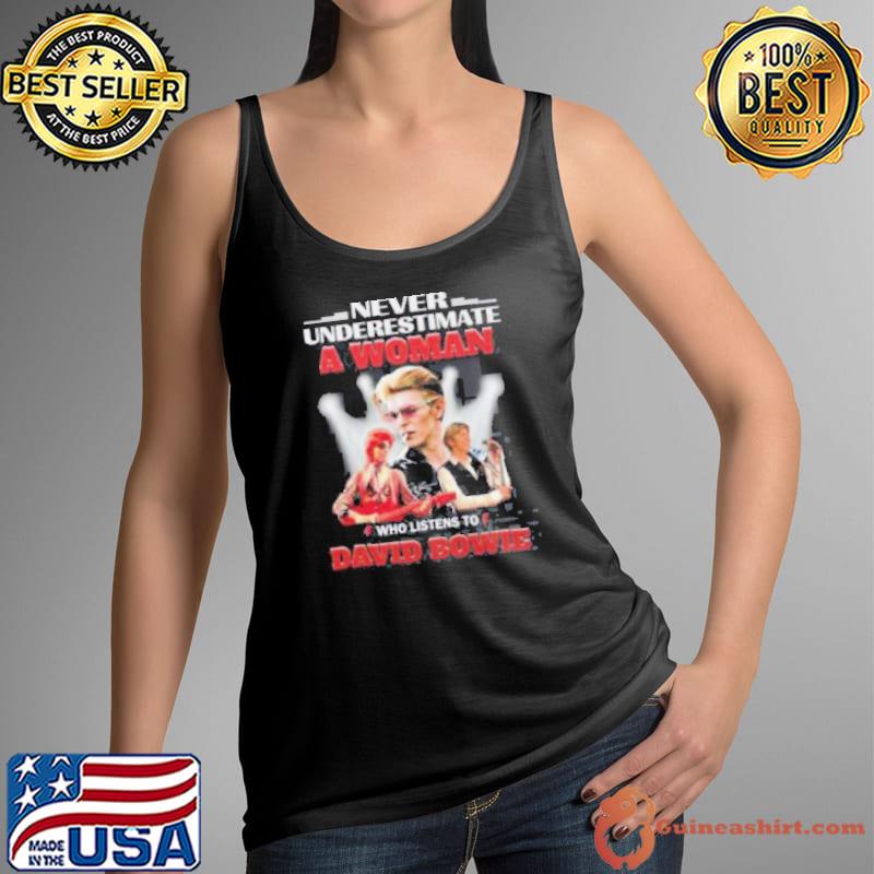 Never Underestimate A Woman Who Listens To David Bowie Shirt