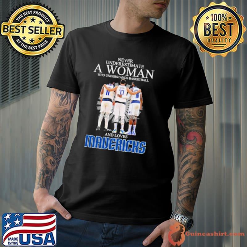 Never Underestimate a Woman who understands Basketball and loves Mavericks 2024 Signatures Shirt Unisex
