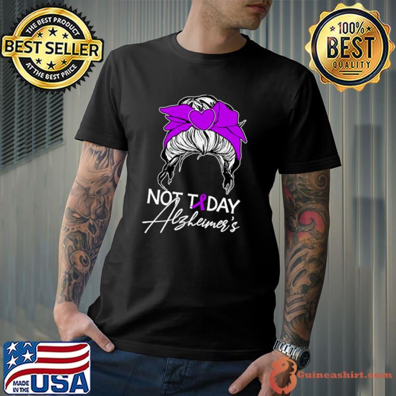 Not Today Alzheimers Alzheimer's Disease Awareness T-Shirt Unisex