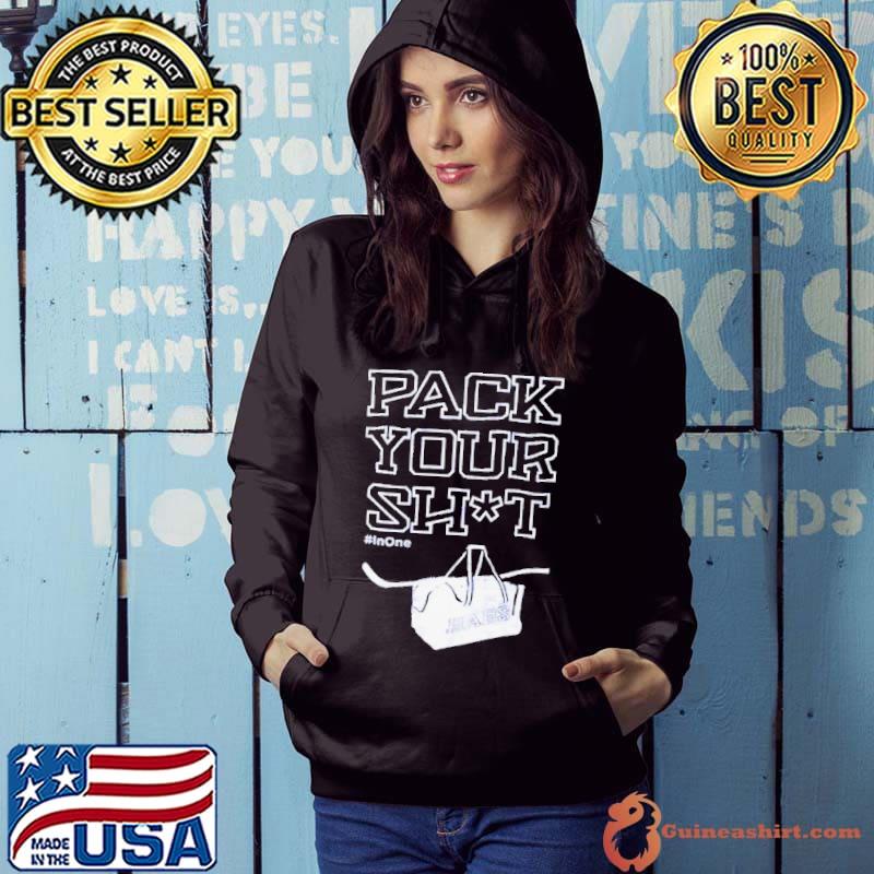 Pack your shit inone s Hoodie