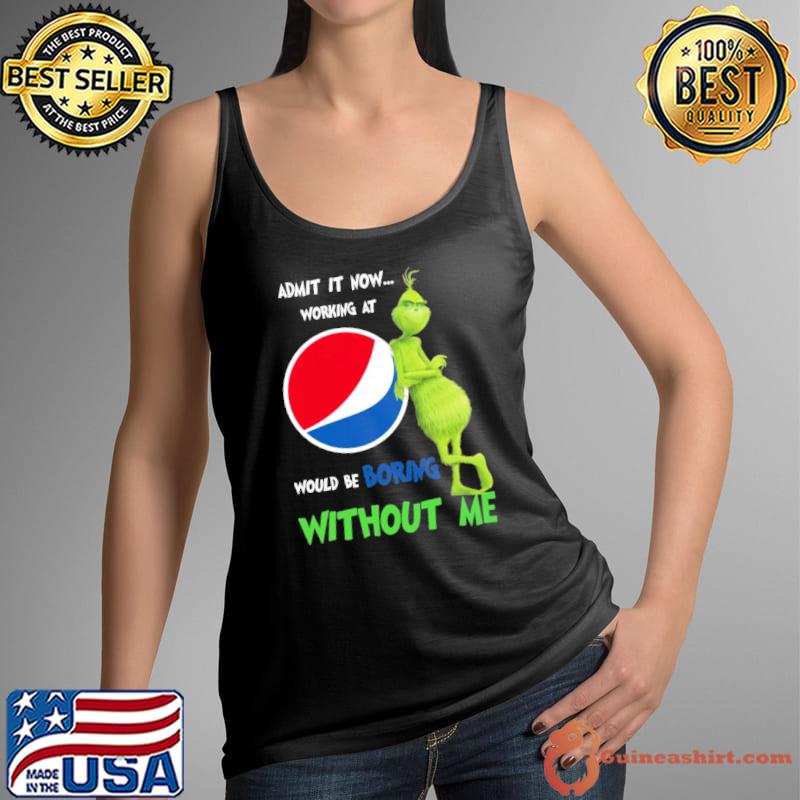 Pepsi admit it now would be boring without me Grinch s Tank Top