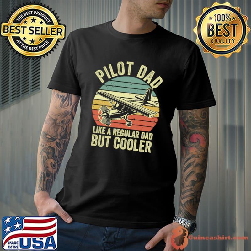 Pilot Dad Like A Regular Dad But Cooler Vintage Enthusiast T-Shirt