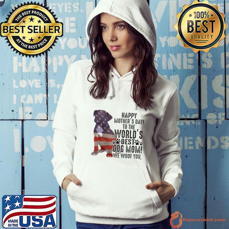Pitbull Happy Mother's Day To The World Best Dog Mom We Woof You Usa Flag T-Shirt Hoodie