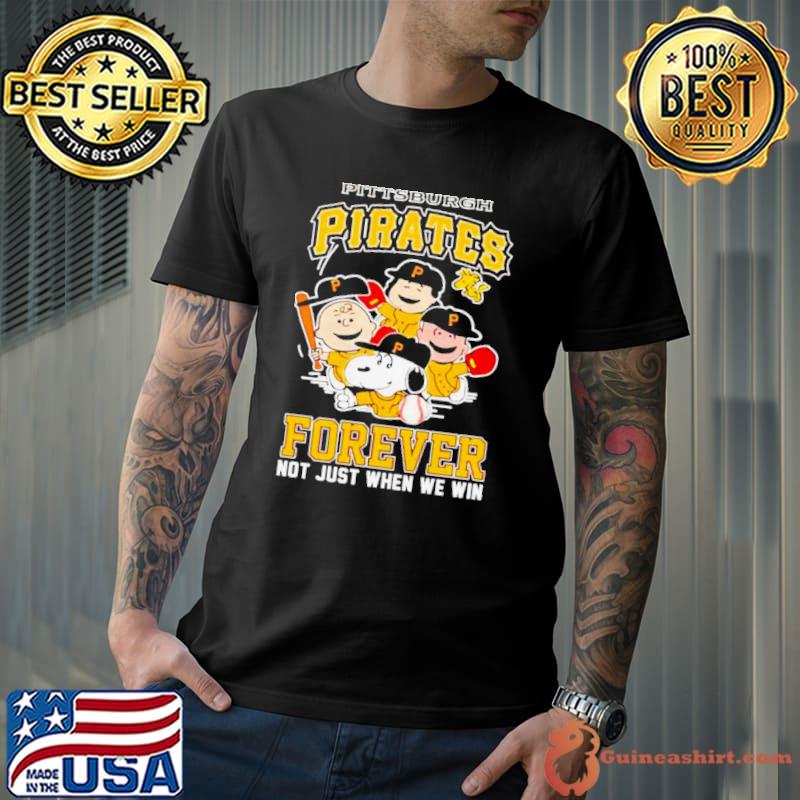 Pittsburgh Pirates forever not just when we win Snoopy Charlie Brown shirt