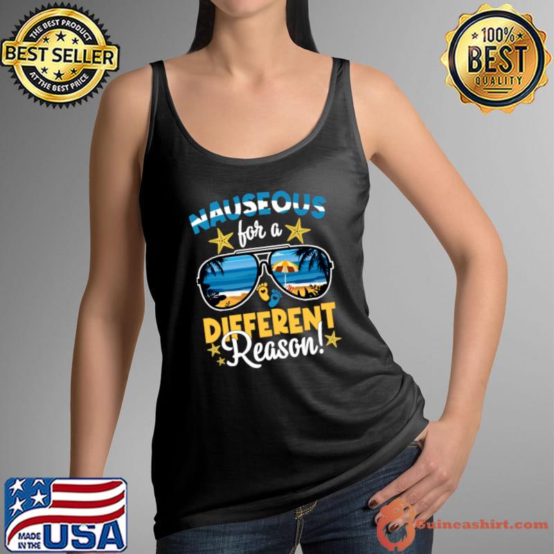 Pregnancy Announcement Nauseous for Different Reason Cruise Sunglasses T-Shirt