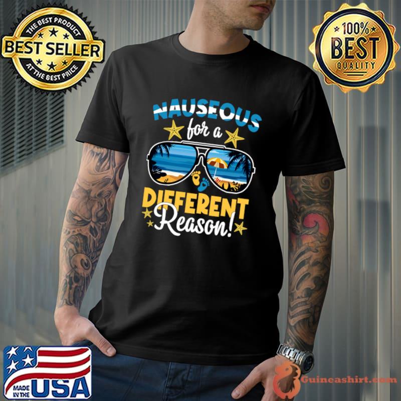 Pregnancy Announcement Nauseous for Different Reason Cruise Sunglasses T-Shirt Unisex