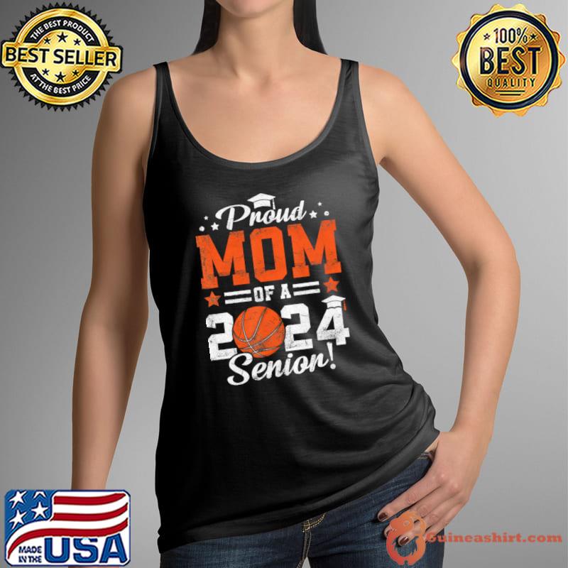 Proud Mom Of A 2024 Senior Graduate 2024 Basketball T-Shirt