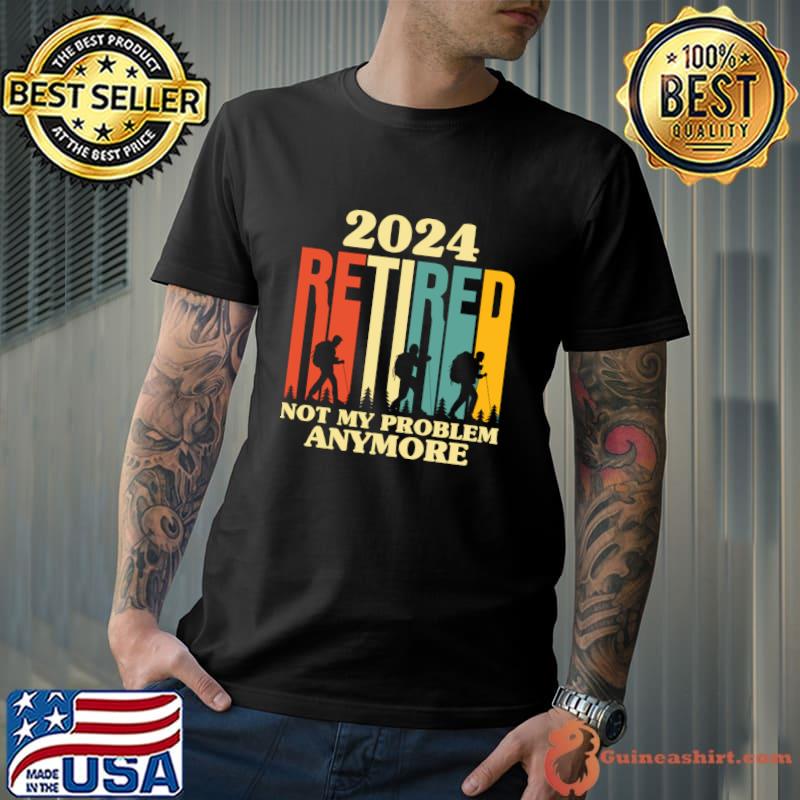 Retired 2024 Not My Problem Anymore Retro T-Shirt