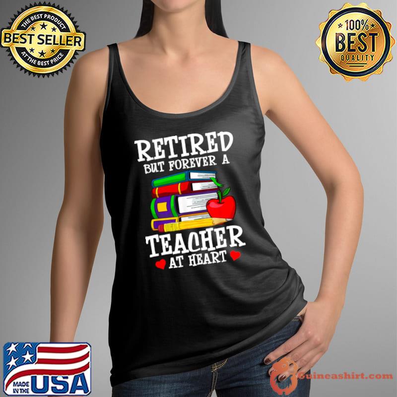 Retired But Forever A Teacher At Heart Books Apple T-Shirt