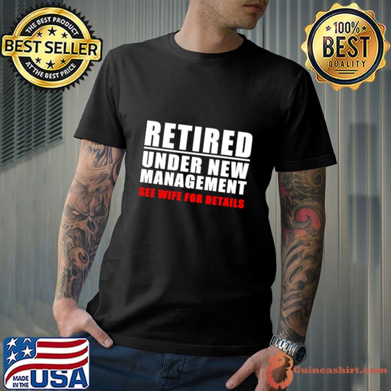 Retired Under New Aget See Wife For Details T-Shirt