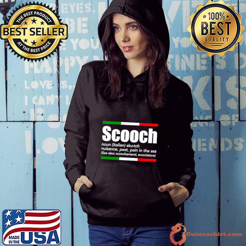 Scooch Italian Slang English Meaning Sayings Italy T-Shirt Hoodie
