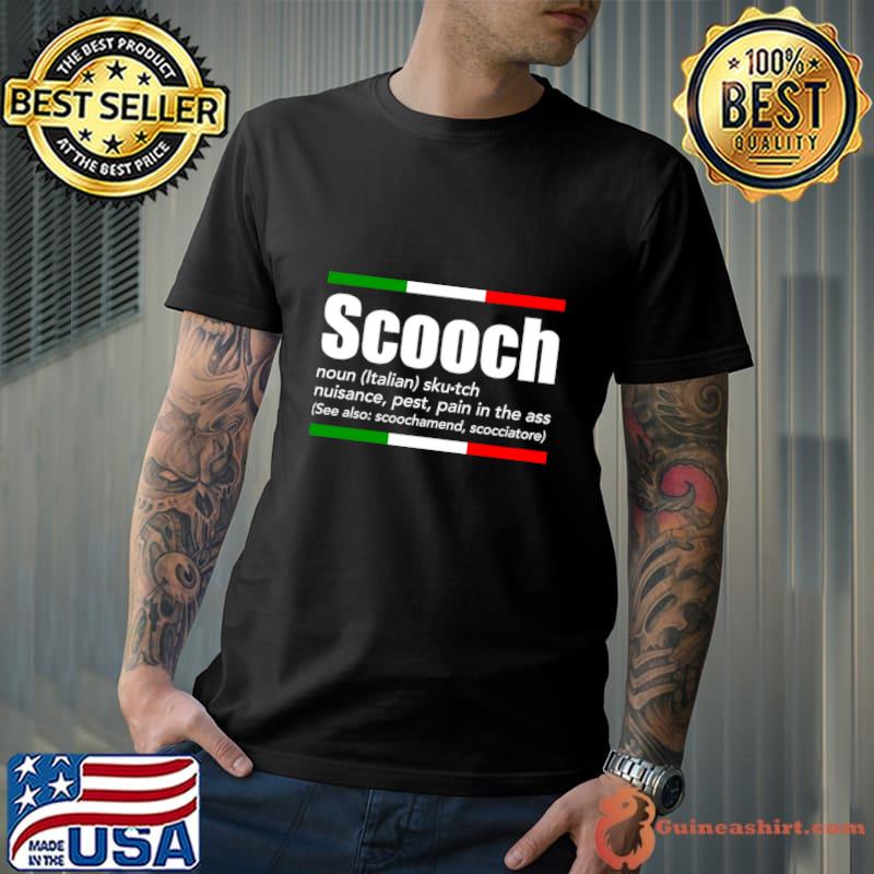 Scooch Italian Slang English Meaning Sayings Italy T-Shirt