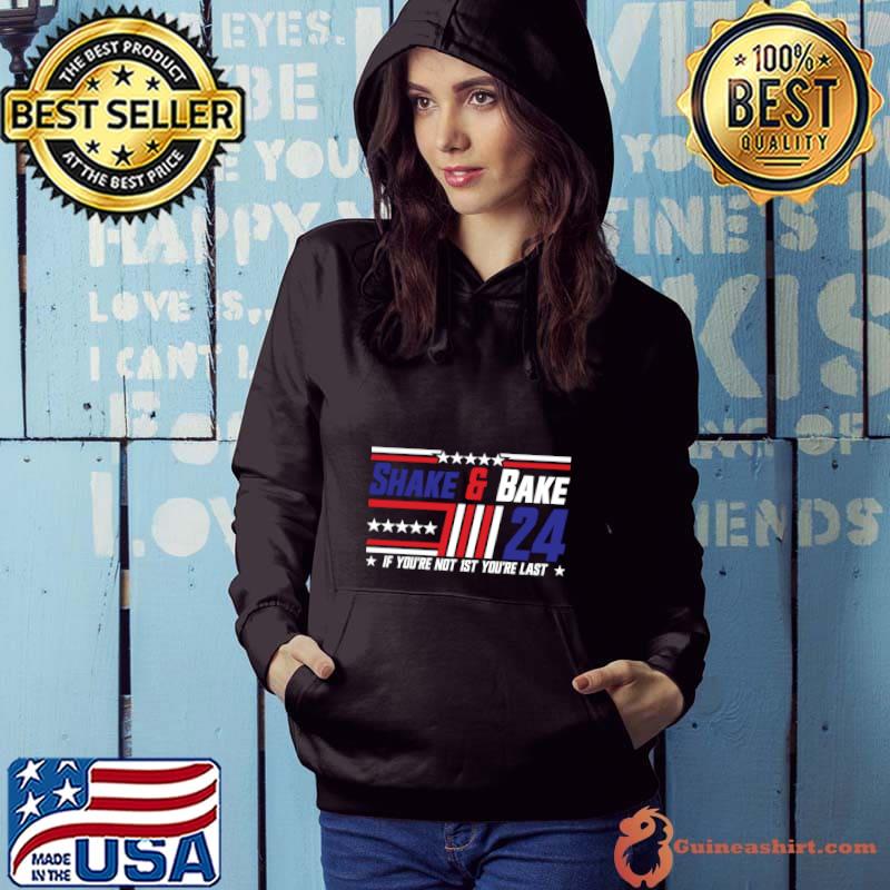 Shake And Bake 24 If Youre Not 1st You Stars T-Shirt Hoodie