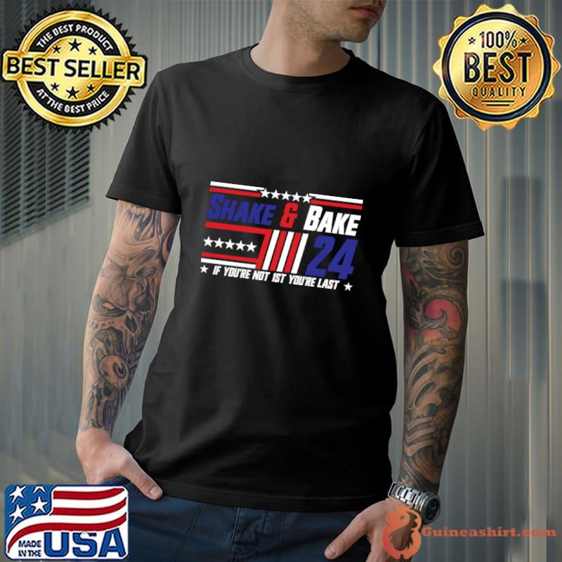 Shake And Bake 24 If Youre Not 1st You Stars T-Shirt Unisex
