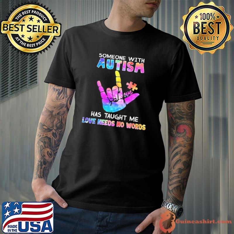 Someone with autism has taught me love needs no words s Unisex