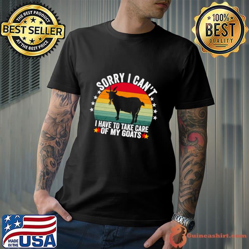 Sorry i can't i have to take care of my goats vintage sunset T-Shirt