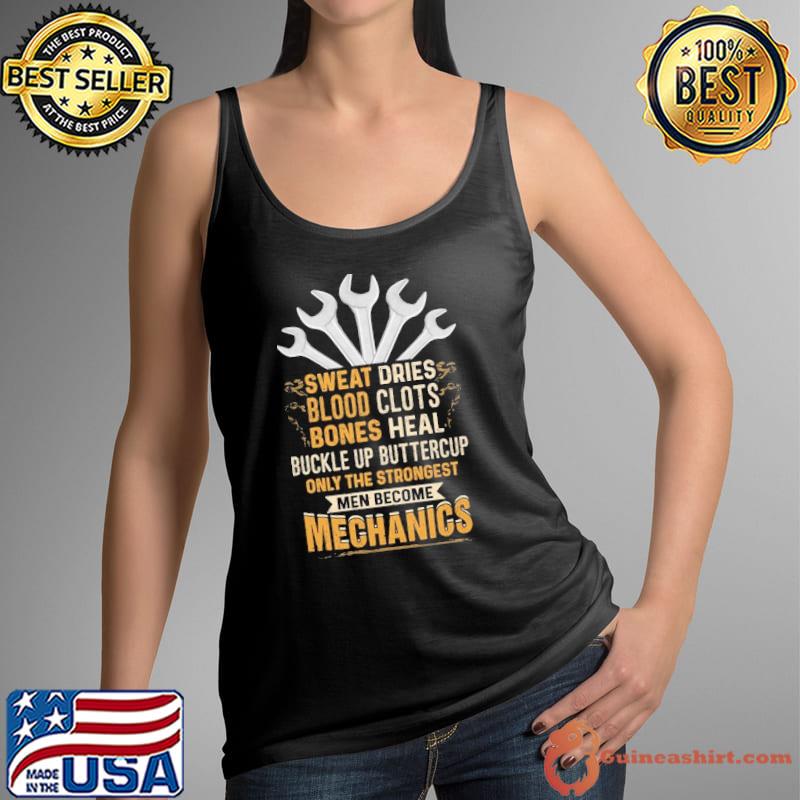 Sweat dries blood clots bones heal buckle up buttercup mechanics shirt