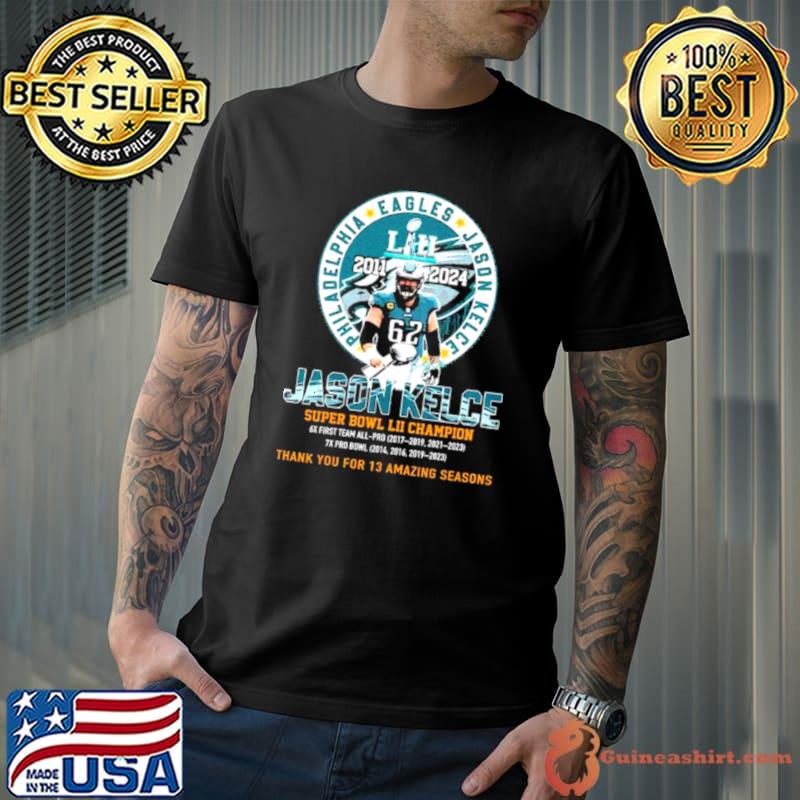 Thank You For 13 Amazing Season Jason Kelce Super Bowl LII Champion Shirt Unisex