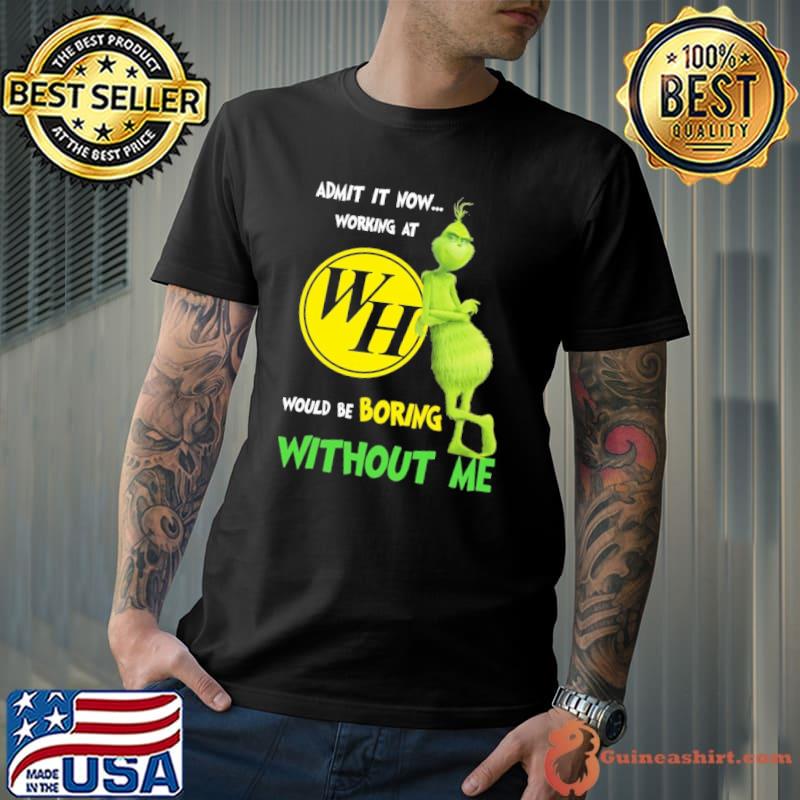 Waffle house would be boring without me grinchy shirt