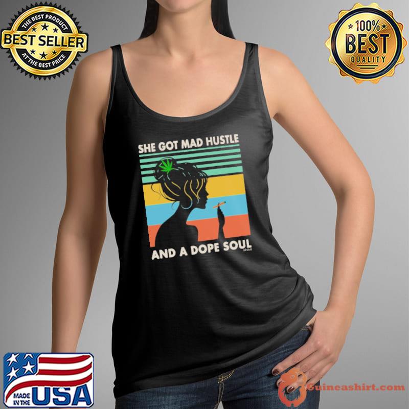 Weed She Got Mad Hustle And A Dope Soul Vintage shirt