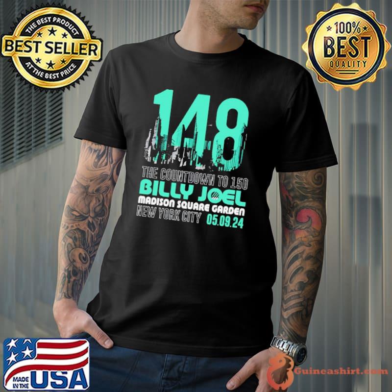 148 The Countdown To 150 Billy Joel Madison Square Garden New York City May 9, 2024 shirt